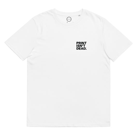 Print Isn't Dead™ Unisex Organic Cotton T-shirt