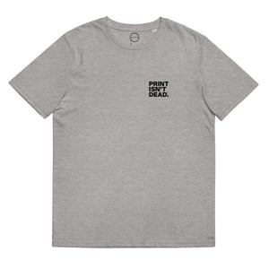 Print Isn't Dead™ Unisex Organic Cotton T-shirt