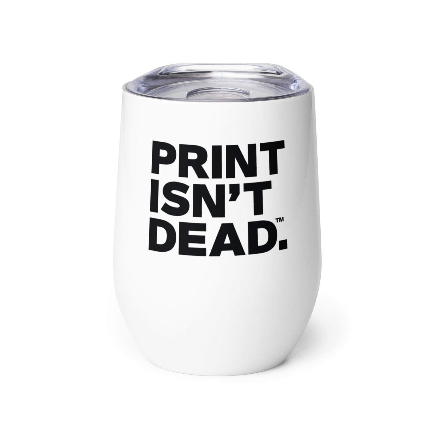 Print Isn't Dead Tumbler